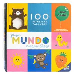 100 Primeiras Palavras - Toque e Sinta: Meu Mundo